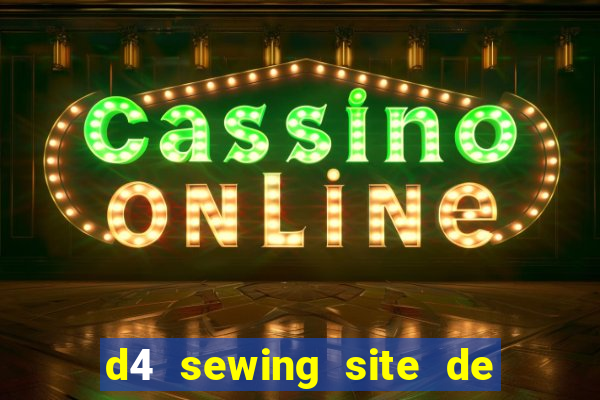 d4 sewing site de relacionamento login